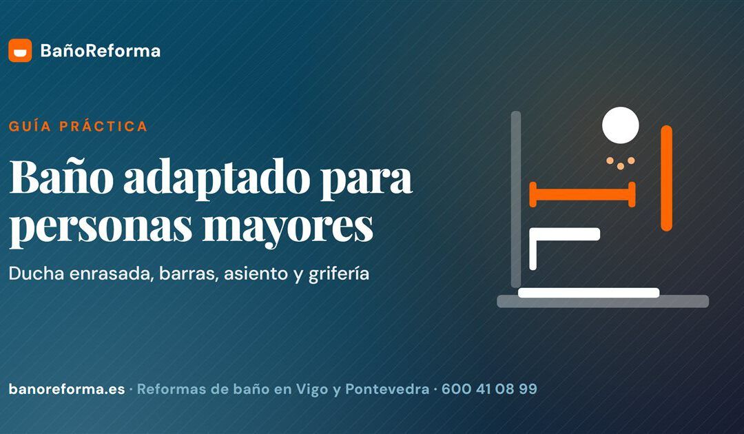 Baño adaptado para personas mayores: qué cambios hacer y por dónde empezar